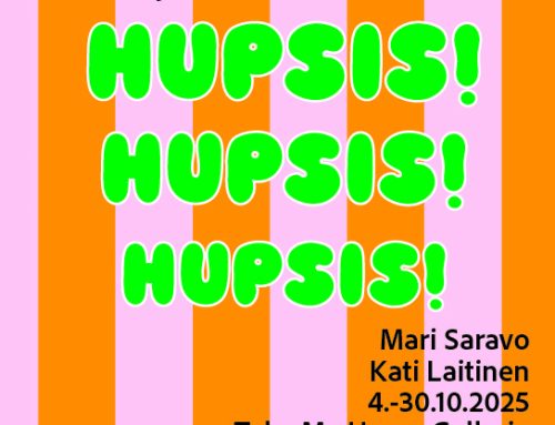Hupsis, hupsis, hupsis 4.-30.10.2025, Take Me Home Galleria, Helsinki
